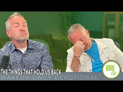 WakeUp Daily Devotional | The Things That Hold Us Back | John 11:44
