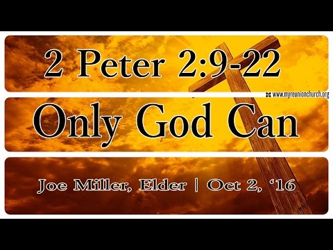 Only God Can - 2 Peter 2:9-22