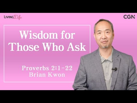 Wisdom for Those Who Ask (Proverbs 2:1-22) - Living Life 10/03/2023 Daily Devotional Bible Study