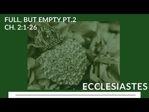 Ecclesiastes 2:1-26 || "Full But Empty"