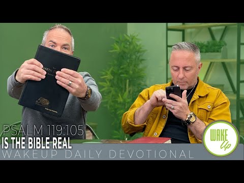 WakeUp Daily Devotional | Is the Bible Real | Psalm 119:105