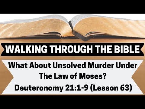 What About Unsolved Murder Under the Law of Moses? [Deuteronomy 21:1-9][Lesson 63][WTTB]