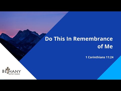 Do This In Remembrance of Me (1 Corinthians 11:24)