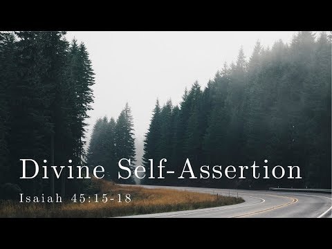 September 9, 2018 - Isaiah 45:15-18  "Divine Self-Assertion"
