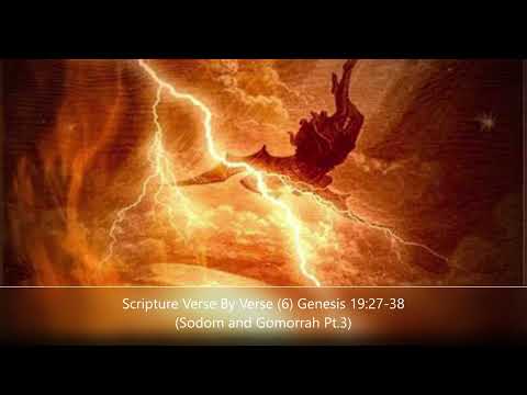 Scripture Verse By Verse (6) Genesis 19:27-38 (Sodom and Gomorrah Pt 3)