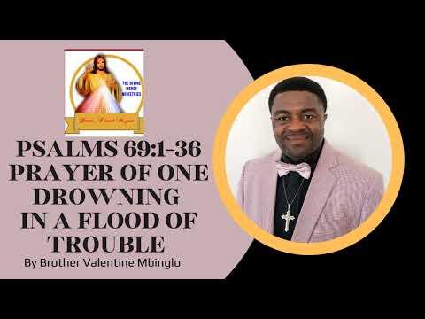 June 22nd Psalms 69:1-36 Prayer Of One Drowning In A Flood Of Trouble By Brother Valentine Mbinglo