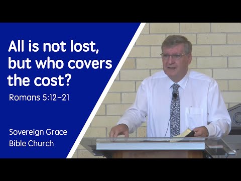 Romans 5:12-21 | All is not lost, but who covers the cost? | Rev. Robert Aiken | 7 Feb 2021