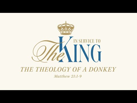 Sunday 11:00 AM: The Theology of a Donkey - Matthew 21:1-9 - Skip Heitzig