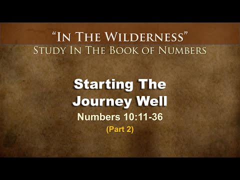 Starting The Journey Well -  Num 10:11-36 - Part 2