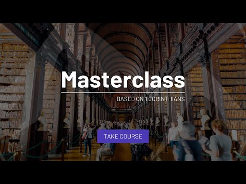 Masterclass - 1st Corinthians 1:10-17