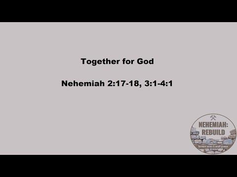 Together for God   (Nehemiah 2:17-18, 3:1-4:1)