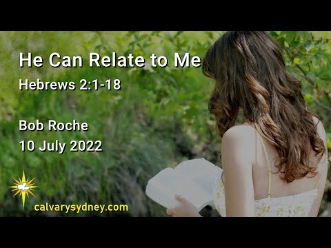 He Can Relate to Me | Hebrews 2:1-18 | Calvary Chapel Sydney