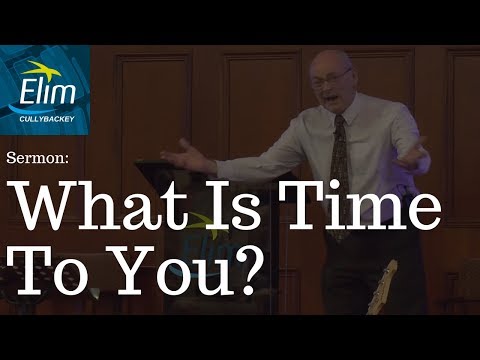 What Is Time To You? (Ephesians 5:13-19) - Pastor Denver Michael - Cullybackey Elim Church