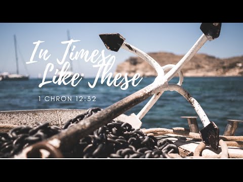 In Times Like These - 1 Chronicles 12:32