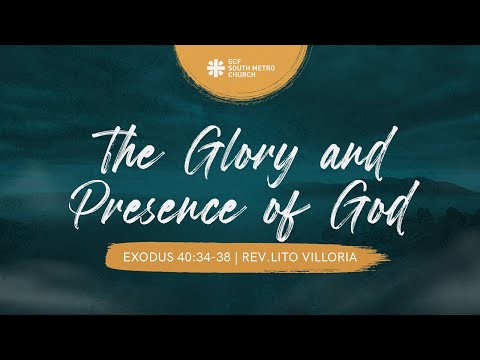 April 11, 2021 - The Glory and Presence of God (Exodus 40:34-38) - Rev. Lito Villoria