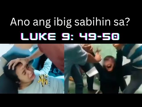 Ano ang ibig sabihin sa Luke 9: 49-50?