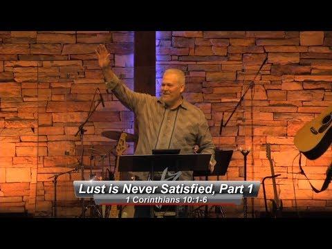 Lust is Never Satisfied, Part 1 - 1 Corinthians 10:1-6 FULL