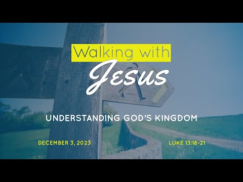 Understanding God's Kingdom | Luke 13:18-21