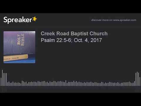 Psalm 22:5-6; Oct. 4, 2017