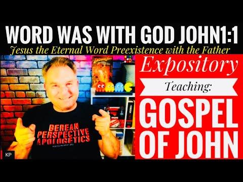 Expository Teaching in the Gospel of John PT3: Word Was With God John 1:1 (Jesus Preexistence)
