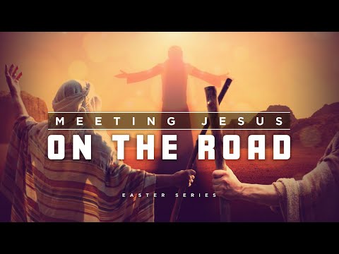 Resurrection Sunday - The Greatest Lesson Ever Taught (Luke 24:13-32)