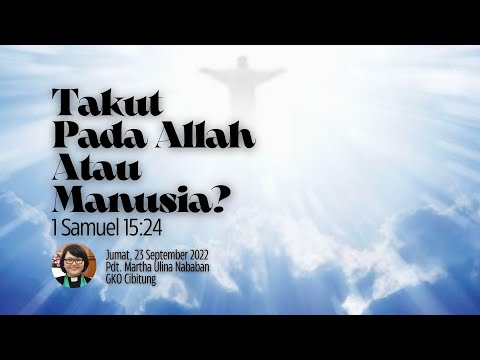 "Takut Pada Allah Atau Manusia?" (1 Samuel 15:24)