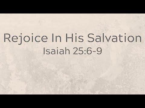 Sermon 10/11/2020 "Rejoice in His Salvation" Isaiah 25:6-9