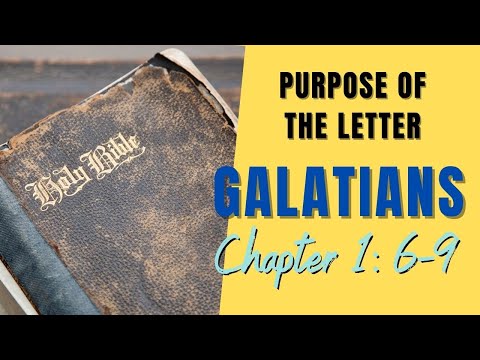 Purpose Of The Letter: Galatians 1:6-9