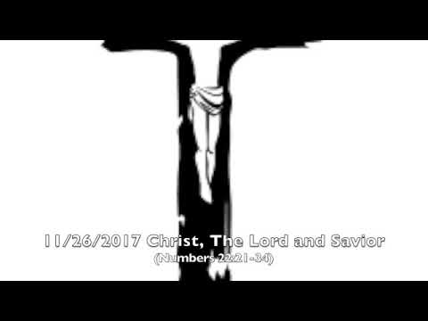 11/26/2017 Christ, the Lord and Savior (Numbers 22:21-34)