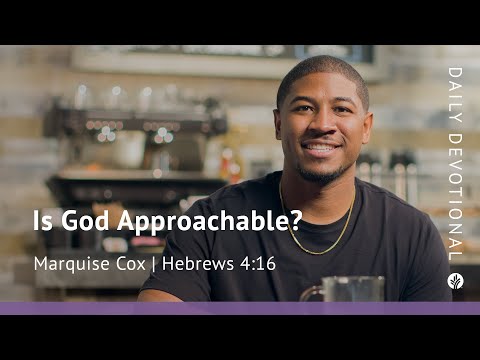 Is God Approachable? | Hebrews 4:16 | Our Daily Bread Video Devotional