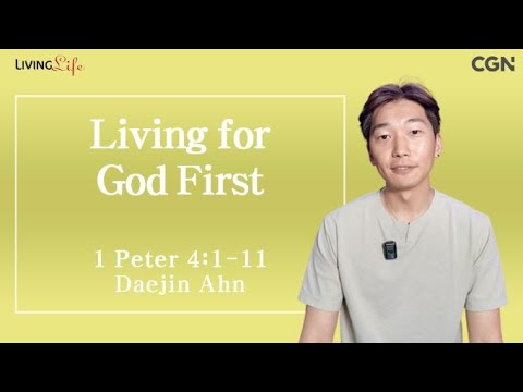 Living for God First (1 Peter 4:1-11) - Living Life 06/07/2024 Daily Devotional Bible Study