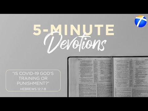 Devotions | "Is COVID-19 God's Training or Punishment?" Hebrews 12:7-8