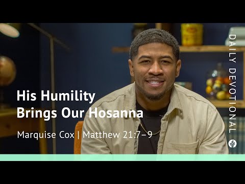 His Humility Brings Our Hosanna | Matthew 21:7–9 | Our Daily Bread Video Devotional
