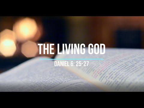 The Living God - Daniel 6: 25-27