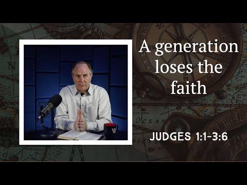 Lesson 97: Losing the Next Generation (Judges 1:1-3:6)