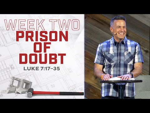 "Prison Of Doubt" ~ Luke 7:17-35 // Demo Day - Week Two | Pastor Josh Teis