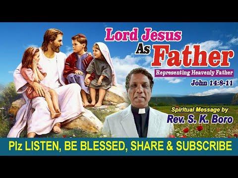 Rev. S. K. Boro(Message)"Lord Jesus as Father"based on John. 14:8-11