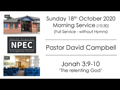 2020-10-18 - Sunday AM - Pastor David Campbell - Jonah 3:9-10 'The relenting God'