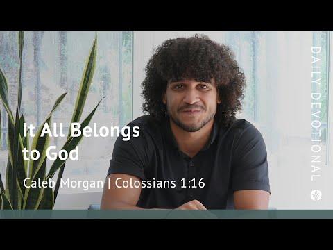It All Belongs to God | Colossians 1:16 | Our Daily Bread Video Devotional