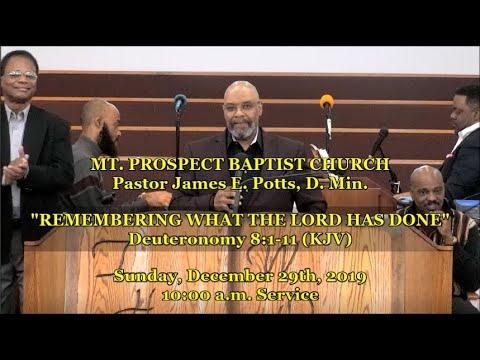 Pastor James E. Potts "REMEMBERING WHAT THE LORD HAS DONE" (Deuteronomy 8:1-11) 2019-12-29