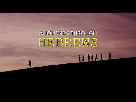 Journey Through Hebrews-Hebrews 1:1-4, 2:10