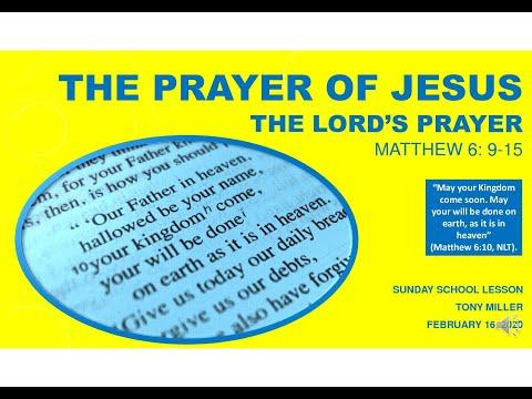 SUNDAY SCHOOL LESSON, FEBRUARY 16, 2020, The Prayer of Jesus, THE LORD'S PRAYER, MATTHEW 6: 9-15