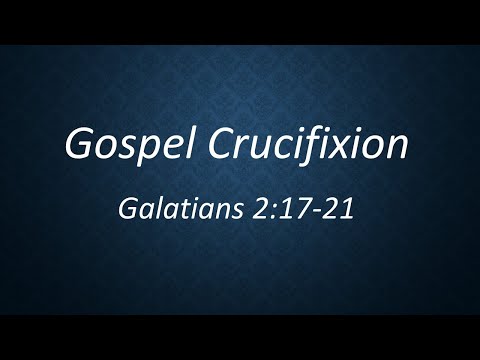 Gospel Crucifixion: Galatians 2:17-21 (28th March 2021, AM service)