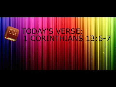 Bible Verse of the Day (May 16, 2017) 1 Corinthians 13:6-7