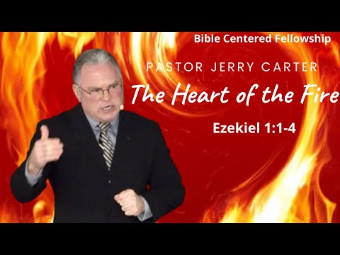 The Heart of the Fire (part 1) Ezekiel 1:1-4