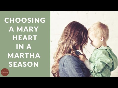 Choosing a Mary Heart in a Martha Season