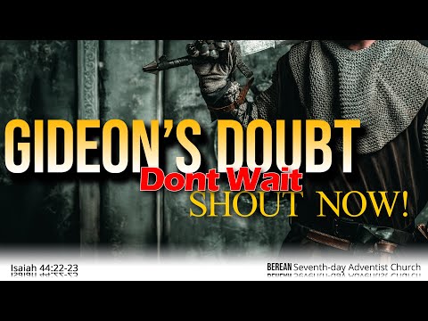 "jGideon's Doubt, Don't Wait, SHOUT NOW " - Isaiah 44:22-23