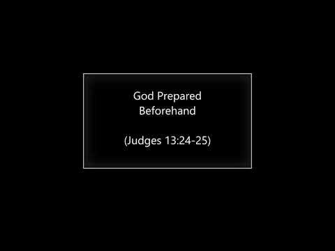 God Prepared Beforehand (Judges 13:24-25) ~ Richard L Rice, Sellwood Community Church