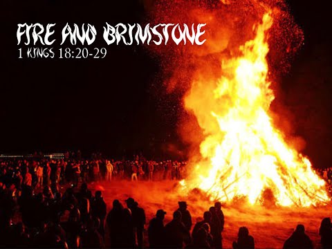 Fire and Brimstone (1 Kings 18:20-39)