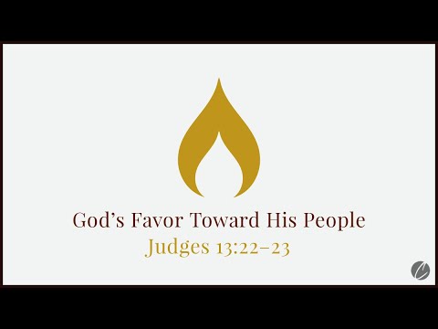 Judges 13:22–23 | God's Unmerited Favor Toward His People